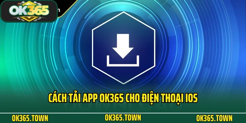 Tải App OK365 1 Cách tải app OK365 cho điện thoại iOS