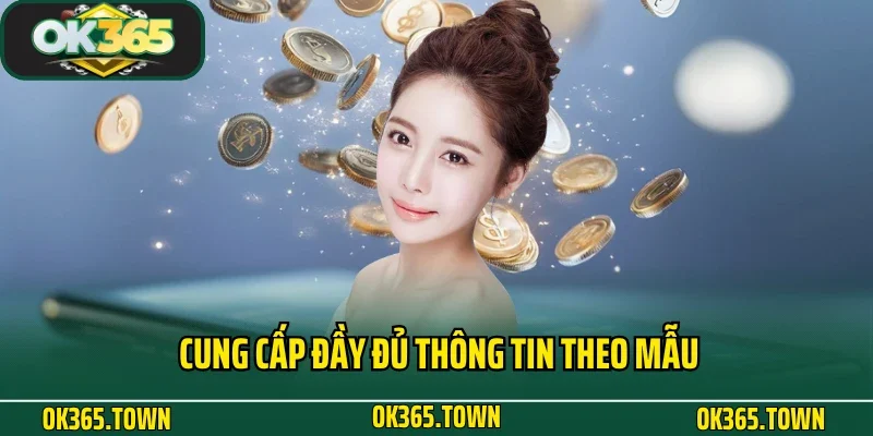 Rút Tiền OK365 2 Cung cấp đầy đủ thông tin theo mẫu