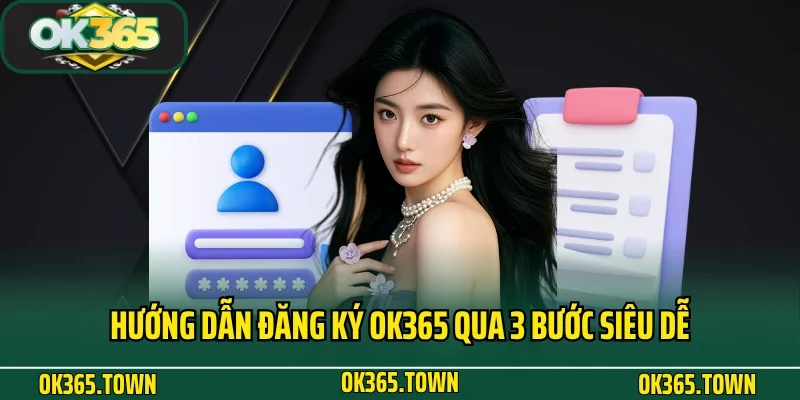 Đăng Ký OK365 1 Hướng dẫn đăng ký OK365 qua 3 bước siêu dễ cho newbie