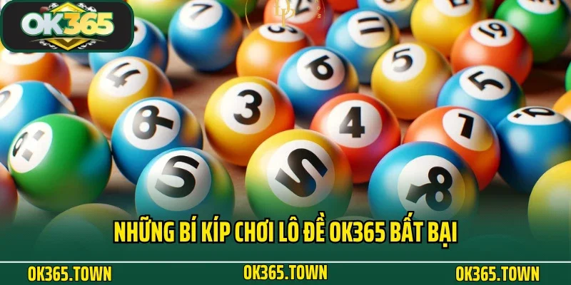 Lô đề OK365 7 Những bí kíp chơi lô đề OK365 bất bại