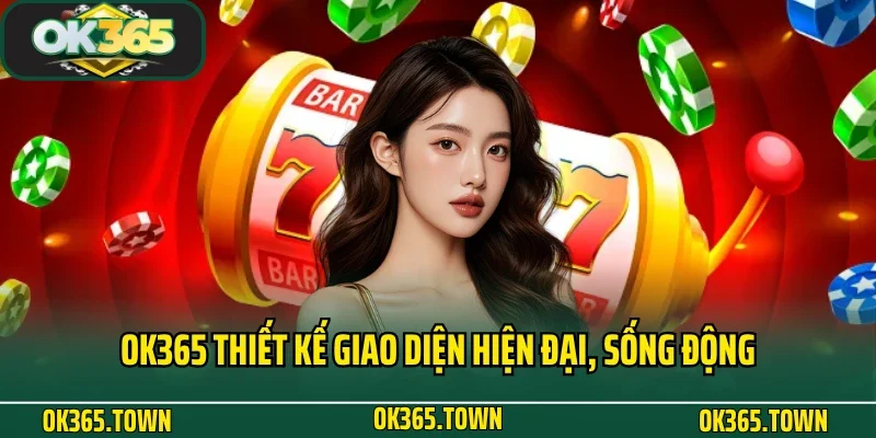 TRANG CHỦ 26 OK365 thiết kế giao diện hiện đại, sống động