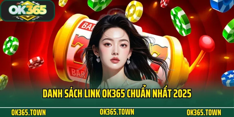 TRANG CHỦ 23 Danh sách link OK365 chuẩn nhất 2025