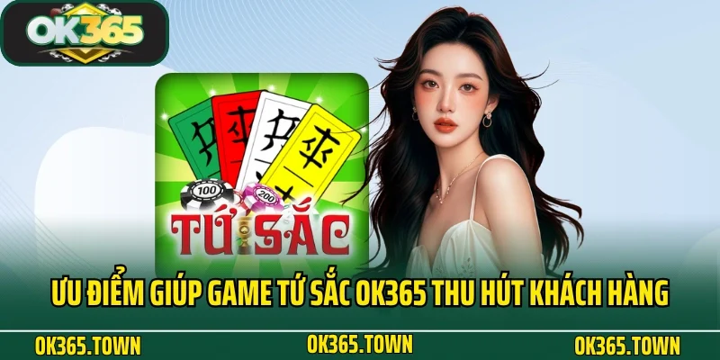 Tứ Sắc - Game Bài Đỏ Đen Độc Đáo Tại Nhà Cái OK365 3 Ưu điểm giúp game Tứ Sắc OK365 thu hút khách hàng